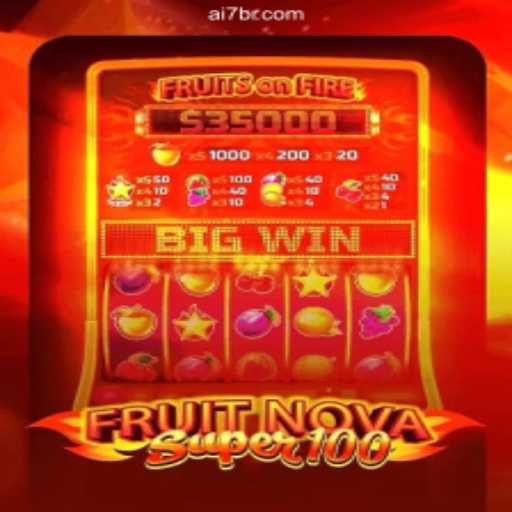 Exploring the Thrill of FruitNovaSuper100: A Comprehensive Guide